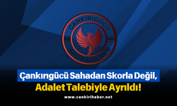 Çankırıgücü Sahadan Skorla Değil, Adalet Talebiyle Ayrıldı!