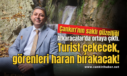 Çankırı'nın saklı güzelliği Atkaracalar'da ortaya çıktı. Turist çekecek, görenleri haran bırakacak!