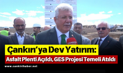 Çankırı’ya Dev Yatırım: Asfalt Plenti Açıldı, GES Projesi Temeli Atıldı