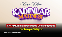 ÇAYAD Kadınları Dayanışma Dolu Buluşmada Bir Araya Geliyor