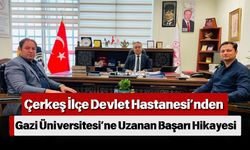 Çerkeş İlçe Devlet Hastanesi’nden Gazi Üniversitesi’ne Uzanan Başarı Hikayesi