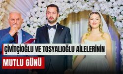 Çivitçioğlu ve Tosyalıoğlu Ailelerinin Mutlu Günü