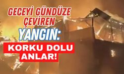 Geceyi Gündüze Çeviren Yangın: Korku Dolu Anlar!