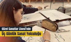 Güzel Sanatlar Lisesi’nde Üç Günlük Sanat Yolculuğu