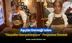 Aşçılar Derneği’nden “Hayaller Gerçekleşiyor” Projesine Destek