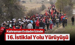 Kahraman Ecdadın İzinde 16. İstiklal Yolu Yürüyüşü