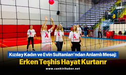 Kızılay Kadın ve Evin Sultanları’ndan Anlamlı Mesaj: Erken Teşhis Hayat Kurtarır