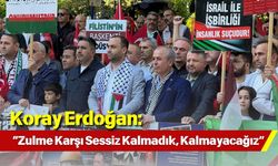 Koray Erdoğan: “Zulme Karşı Sessiz Kalmadık, Kalmayacağız”