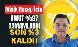 Minik Recep İçin Umut %97 Tamamlandı, Son %3 Kaldı!