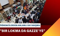 Öğrencilerden Anlamlı Dayanışma: “Bir Lokma da Gazze’ye”
