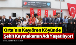Orta’nın Kayıören Köyünde Şehit Kaymakamın Adı Yaşatılıyor!