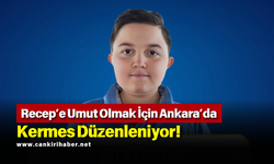 Recep’e Umut Olmak İçin Ankara’da Kermes Düzenleniyor!