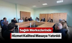 Sağlık Merkezlerinde Hizmet Kalitesi Masaya Yatırıldı