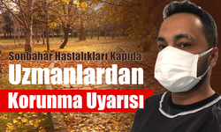 Sonbahar Hastalıkları Kapıda: Uzmanlardan Korunma Uyarısı