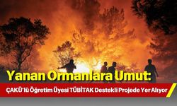 Yanan Ormanlara Umut: ÇAKÜ’lü Öğretim Üyesi TÜBİTAK Destekli Projede Yer Alıyor