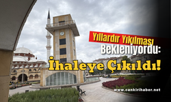 Yıllardır Yıkılması Bekleniyordu: İhaleye Çıkıldı!