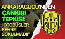 Ankaragücü'nden Çankırı Tepkisi: “Otobüsler Şehre Sokulmadı!”