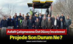 Asfalt Çalışmasına Üst Düzey İnceleme! Projede Son Durum Ne?