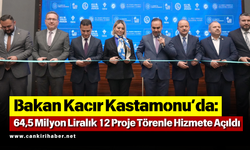 Bakan Kacır Kastamonu’da: 64,5 Milyon Liralık 12 Proje Törenle Hizmete Açıldı