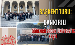 Başkent Turu: Çankırılı Öğrencilerden Üniversite Keşfi