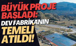 Büyük Proje Başladı: Dev Fabrikanın Temeli Atıldı!