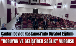 Çankırı Devlet Hastanesi'nde Diyabet Eğitimi: “Koruyan ve Geliştiren Sağlık” Vurgusu