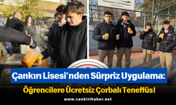 Çankırı Lisesi’nden Sürpriz Uygulama: Öğrencilere Ücretsiz Çorbalı Teneffüs!