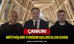ÇANKIRI MÜTHİŞ BİR TURİZM GELİRİ ELDE EDER