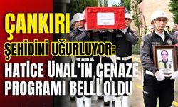 Çankırı Şehidini Uğurluyor: Hatice Ünal’ın Cenaze Programı Belli Oldu