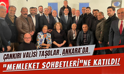 ÇANKIRI VALİSİ TAŞOLAR, ANKARA’DA “MEMLEKET SOHBETLERİ”NE KATILDI!