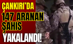 Çankırı’da 147 Aranan Şahıs Yakalandı!