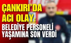 Çankırı’da Acı Olay: Belediye Personeli Yaşamına Son Verdi