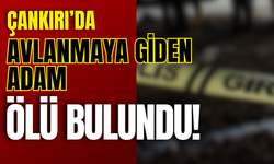 Çankırı’da Avlanmaya Giden Adam Ölü Bulundu!