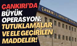 Çankırı’da Büyük Operasyon: Tutuklamalar ve Ele Geçirilen Maddeler!