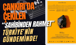 Çankırı’da Çekilen “Sahibinden Rahmet” Türkiye’nin Gündeminde!