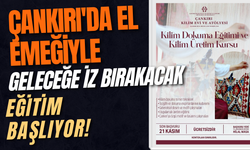 Çankırı'da El Emeğiyle Geleceğe İz Bırakacak Eğitim Başlıyor!