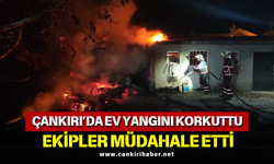 Çankırı’da Ev Yangını Korkuttu: Ekipler Müdahale Etti
