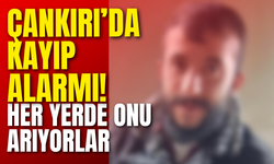 Çankırı’da Kayıp Alarmı! Her Yerde Onu Arıyorlar