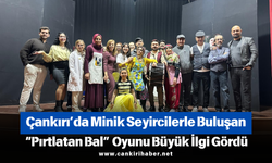 Çankırı’da Minik Seyircilerle Buluşan “Pırtlatan Bal” Oyunu Büyük İlgi Gördü