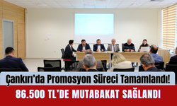 Çankırı’da Promosyon Süreci Tamamlandı! 86.500 TL’de Mutabakat Sağlandı