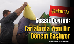 Çankırı’da Sessiz Devrim: Tarlalarda Yeni Bir Dönem Başlıyor
