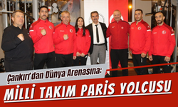 Çankırı’dan Dünya Arenasına: Milli Takım Paris Yolcusu