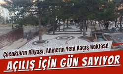Çocukların Rüyası, Ailelerin Yeni Kaçış Noktası! Açılış İçin Gün Sayıyor