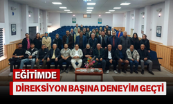 EĞİTİMDE DİREKSİYON BAŞINA DENEYİM GEÇTİ