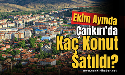 Ekim Ayında Çankırı’da Kaç Konut Satıldı?
