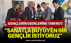 Gençlerin Eserlerine Tam Not: “Sanatla Büyüyen Bir Gençlik İstiyoruz”