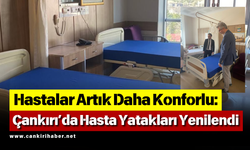 Hastalar Artık Daha Konforlu Çankırı’da Hasta Yatakları Yenilendi
