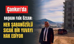 Başkan Faik Özcan: Her Şabanözülü Sıcak Bir Yuvayı Hak Ediyor