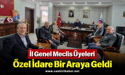 İl Genel Meclis Üyeleri Özel İdare Bir Araya Geldi