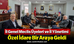 İl Genel Meclis Üyeleri ve İl Yönetimi Özel İdare Bir Araya Geldi